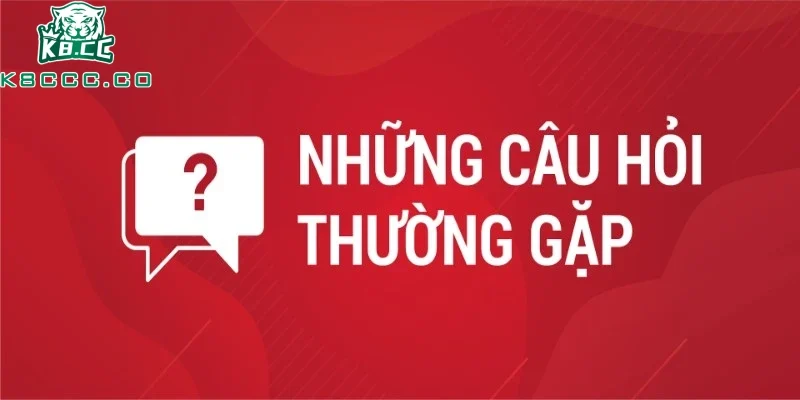 Những Câu Hỏi Thường Gặp