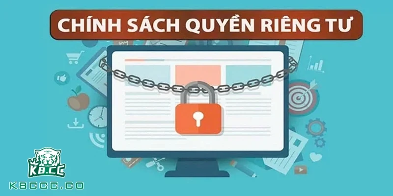 Quyền riêng tư K8CC cung cấp quy định về mọi đặc quyền