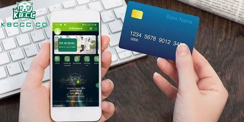 Rút tiền K8CC về tài khoản ngân hàng được sử dụng nhiều nhất